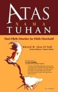 ATAS NAMA TUHAN DARI FIKIH OTORITER KE FIKIH OTORITATIF