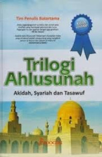 Image of Trilogi Ahlussunah ; Akidah, Syariah, dan Tasawuf